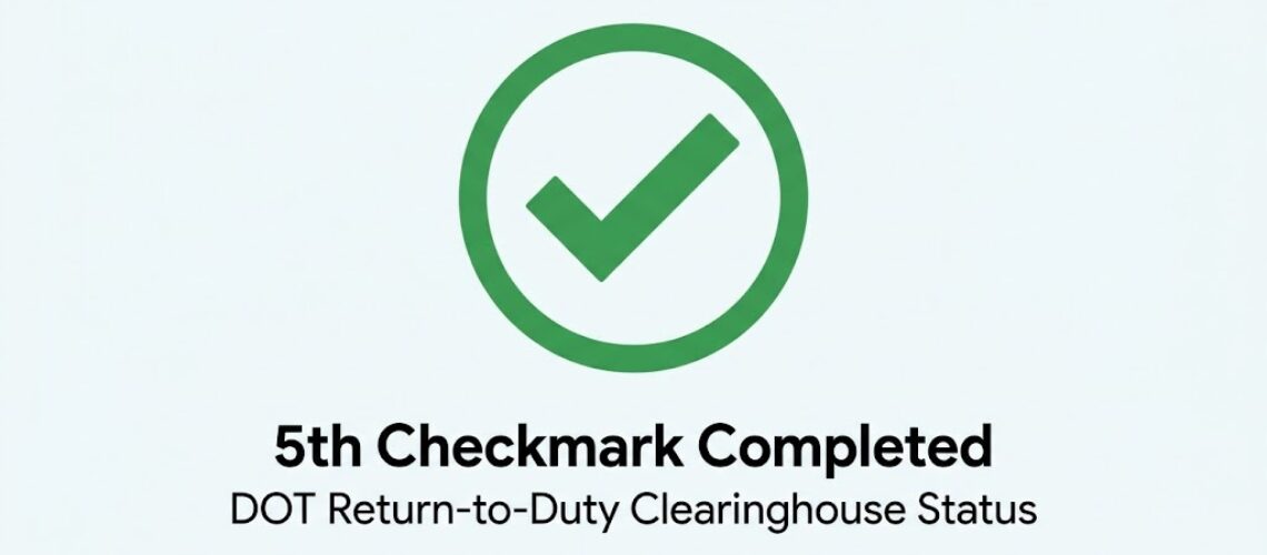 Green checkmark icon indicating 5th checkmark completed for DOT Return-to-Duty Clearinghouse Status